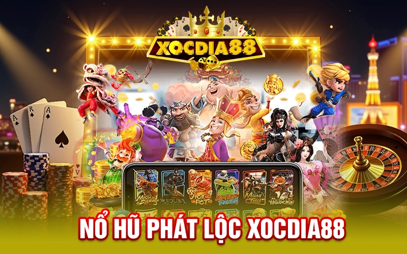 Nổ Hũ Phát Lộc XOCDIA88 - Săn Jackpot Khủng, Đổi Đời Nhanh
